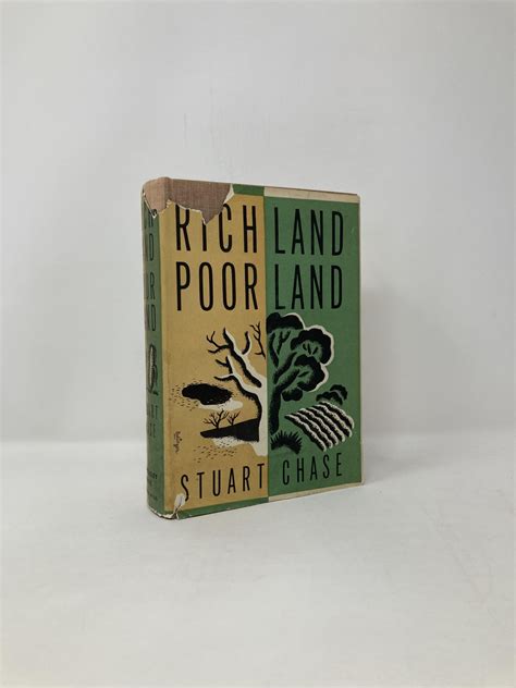Rich Land, Poor Land: A Study of Waste in the Natural Resources of America by Chase, Stuart ...