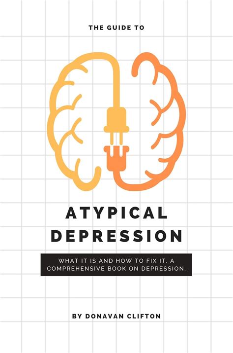 The Guide to Atypical Depression: What It Is and How to Fix It. A ...