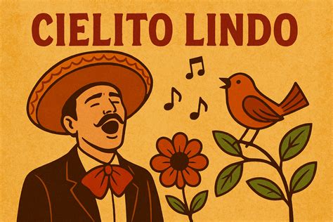 Cielito Lindo Lyrics: History, Meaning, and Cultural Significance