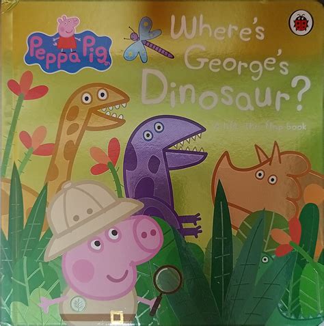 Peppa Pig: Where's George's Dinosaur? (A Lift-the-Flap Book)
