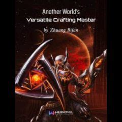 Read Another World’s Versatile Crafting Master RAW English Translation ...
