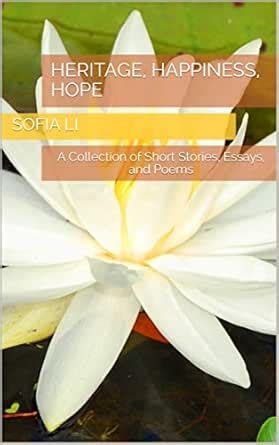 Heritage, Happiness, Hope: A Collection of Short Stories, Essays, and ...