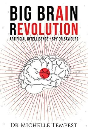 Big Brain Revolution: Artificial Intelligence – Spy or Saviour? eBook ...