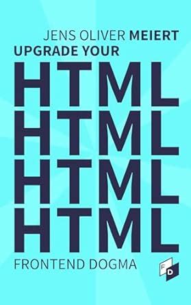 Upgrade Your HTML: 10 Examples to Improve Your Markup eBook : Meiert ...