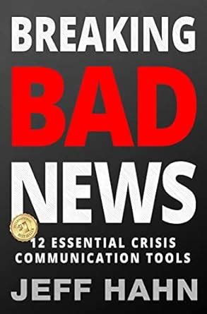 Breaking Bad News: 12 Essential Crisis Communication Tools eBook : Hahn ...
