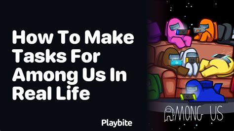 How to Make Tasks for Among Us in Real Life - Playbite