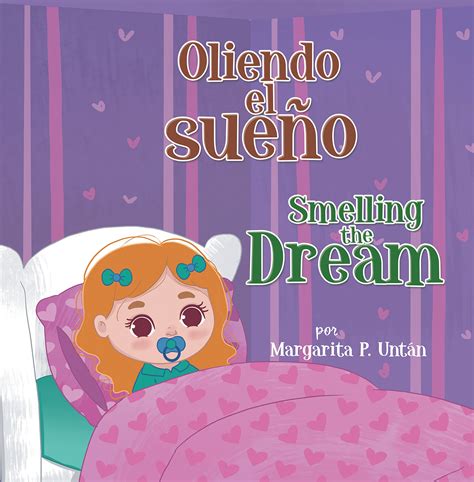 Oliendo El Sueño Smelling the Dream by Margarita P. Untán | Goodreads