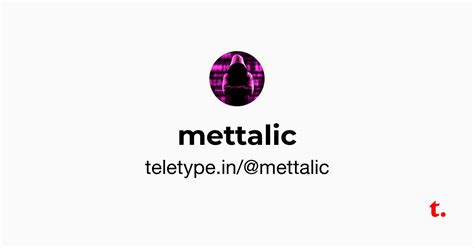 @mettalic — Teletype
