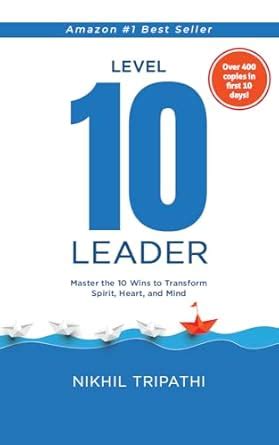 Level 10 Leader: Master the 10 Wins to Transform Spirit, Heart and Mind ...