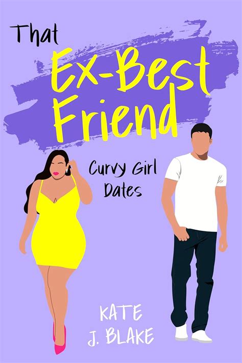 That Ex Best Friend: A Spicy Small Town Romantic Comedy (Curvy Girl ...