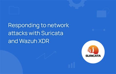Responding to network attacks with Suricata and Wazuh XDR | Wazuh
