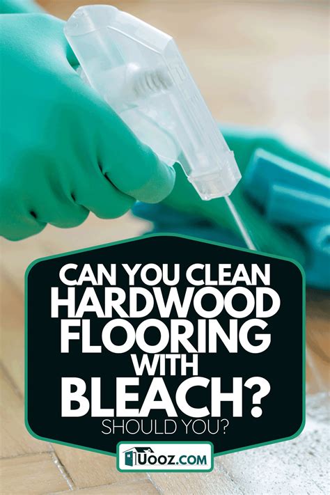 Can You Use Bleach And Water To Clean Hardwood Floors | Viewfloor.co