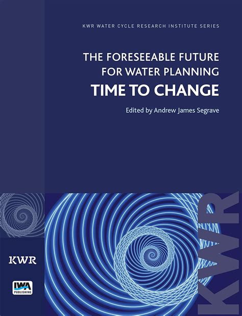 The Foreseeable Future for Water Planning: Time to Change (KWR ...