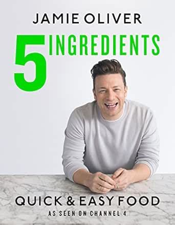 5 Ingredients - Quick & Easy Food: Jamie’s most straightforward book ...