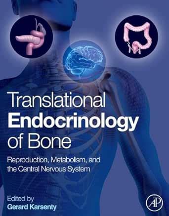 Translational Endocrinology of Bone: Reproduction, Metabolism, and the ...