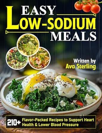 Easy Low-Sodium Meals: 210+ Flavor-Packed Recipes to Support Heart ...