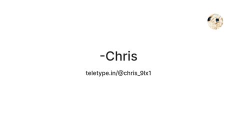 -Chris — Teletype