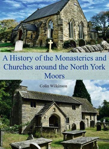 A History of the Monasteries and Churches around the North York Moors ...