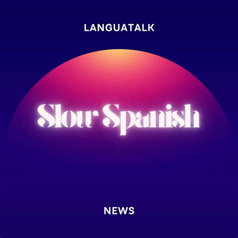 Slow Spanish News - 23 Jan 2024 - LanguaTalk Slow Spanish News (podcast ...
