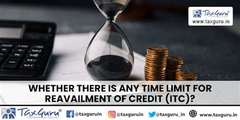 Whether there is any time limit for reavailment of credit (ITC)?