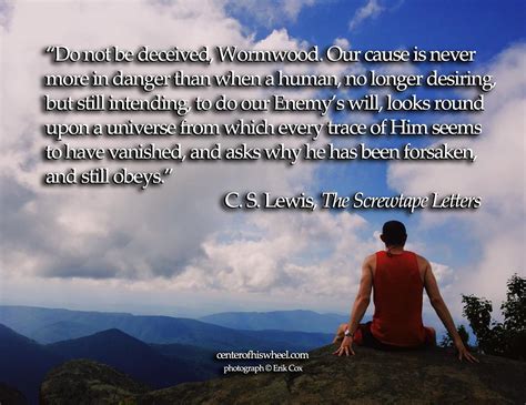 The quote in C. S. Lewis’s, The Screwtape Letters kept drifting through ...