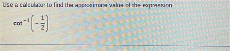 Solved: Use a calculator to find the approximate value of the ...