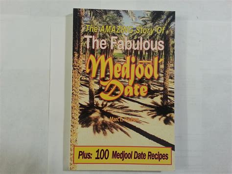 The Amazing Story Of The Fabulous Medjool Date : Marc E. Paulsen, Diane ...