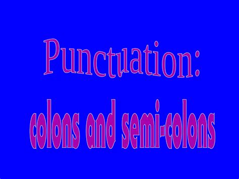Colons and semicolons | PPT
