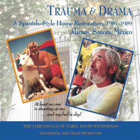 Buy Trauma and Drama: A Spanish-Style Home Restoration, Alamos, Sonora ...