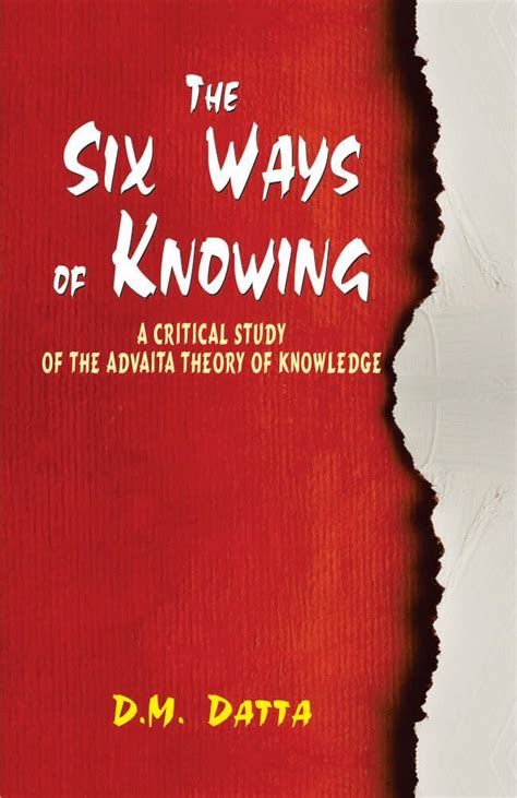 Buy The Six Ways of Knowing: A Critical Study of the Advaita Theory of ...