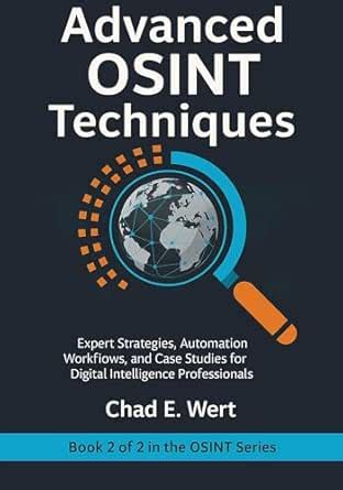 Advanced OSINT Techniques: Expert Strategies, Automation Workflows, and ...