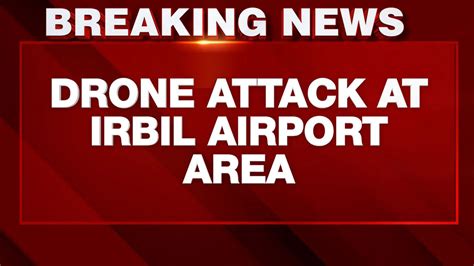 Drone attack sparks fire and smoke at Erbil airport in Iraq's Kurdistan ...