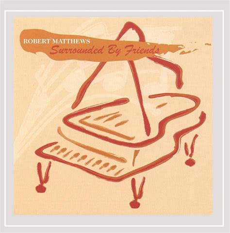 Matthews, Robert : Surrounded By Friends: Robert Matthews, Dorothy ...