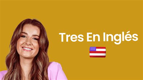 Tres en Inglés: Usos, Expresiones y Significados Culturales
