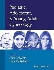 Pediatric, Adolescent and Young Adult Gynecology: Buy Pediatric ...
