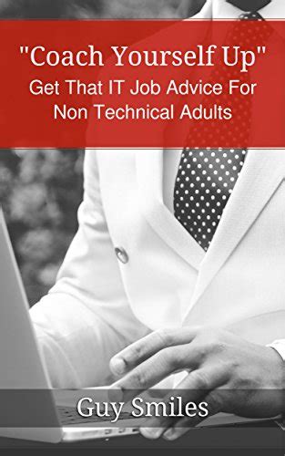 "Coach Yourself Up" Get that IT Job Advice For Non Technical Adults ...