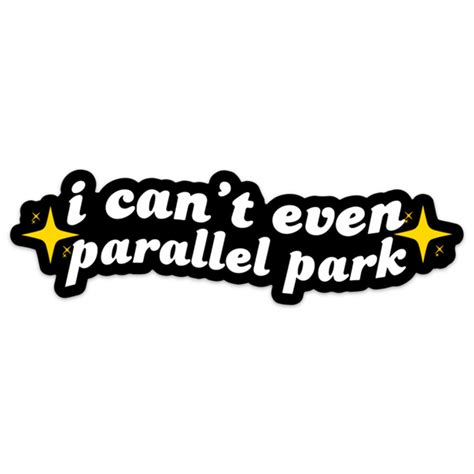 I CAN'T EVEN PARALLEL PARK STICKER – stickermize