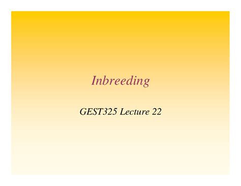 Lecture 12 - Inbreeding Coefficient. - Inbreeding GEST325 Lecture 22 ...