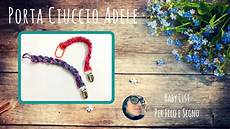 porta ciuccio tutorial porta ciuccio adele porta ciuccio tutorial porta ciuccio adele