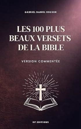 Les 100 plus beaux versets de la Bible: Version commentée (French ...
