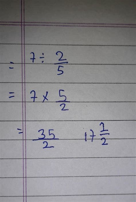 what is the answer of 7÷2/5please explain step by step - Brainly.in