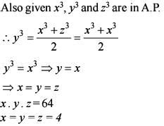 Given that logx y, logz x, logy z are in GP, xyz = 64 and x3, y3, z3are ...