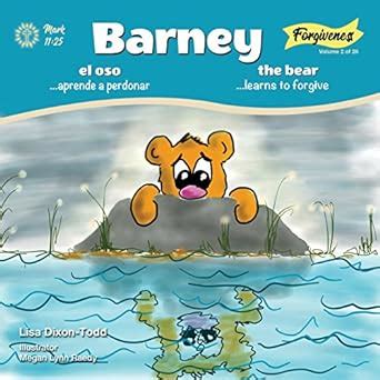 Barney Bear Learns to Forgive : Dixon-todd, Lisa, Raedy, Megan Lynn ...