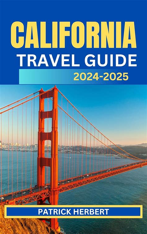California Travel Guide 2024-2025: Your Ultimate Guide to the Golden ...