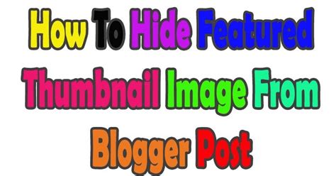 How To Hide Featured Thumbnail Image In Blogger Post – Blogging Tips 2020
