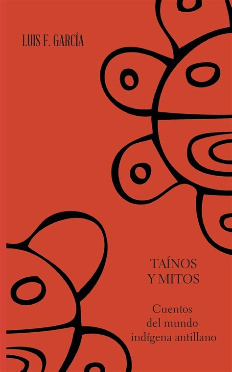 Buy Tainos y mitos. Cuentos del mundo indigena antillano Online at ...