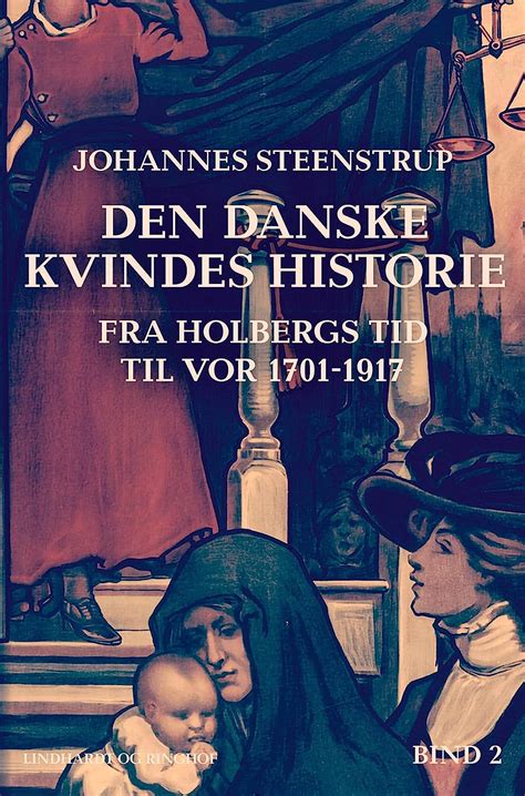 Buy Den danske kvindes historie fra Holbergs tid til vor 1701-1917 ...