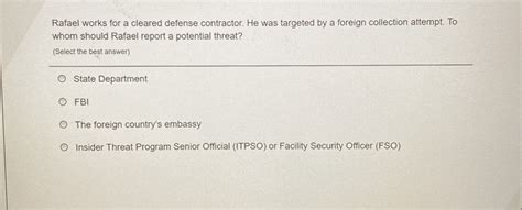 Solved: Rafael works for a cleared defense contractor. He was targeted ...