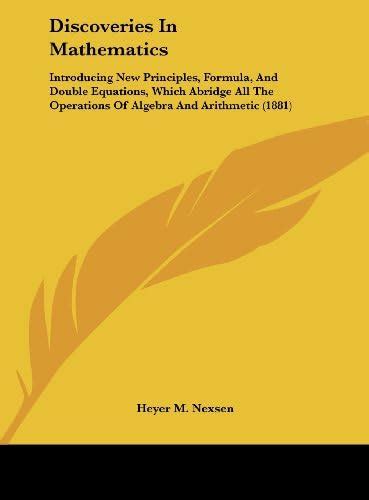 Discoveries in Mathematics: Introducing New Principles, Formula, and ...