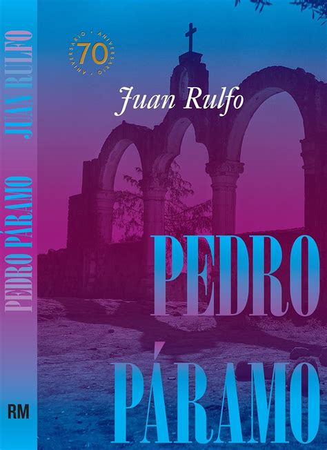 Pedro Páramo: Edición Conmemorativa 70 Años: Pedro Páramo: 70 Year ...